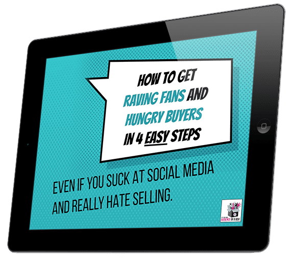 4 Easy Ways To Getting Raving Fans & Hungry Buyers (even if you suck at social media and hate selling)
